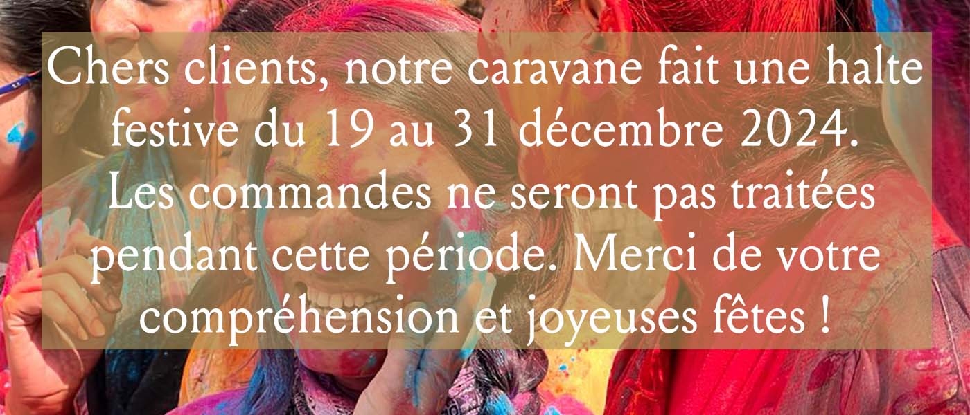 Chers clients, notre caravane fait une halte festive du 19 au 31 décembre 2024. Les commandes ne seront pas traitées pendant cette période. Merci de votre compréhension et joyeuses fêtes !